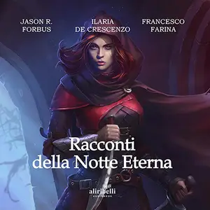 «Racconti della Notte Eterna» by Francesco Farina, Jason R. Forbus, Ilaria De Crescenzo