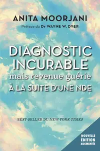 Anita Moorjani, "Diagnostic incurable mais revenue guérie à la suite d'une NDE"