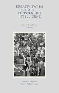 Kreativität im Zeitalter Künstlicher Intelligenz: Eine philosophische Klärung