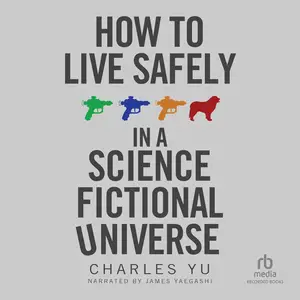 How to Live Safely in a Science Fictional Universe
