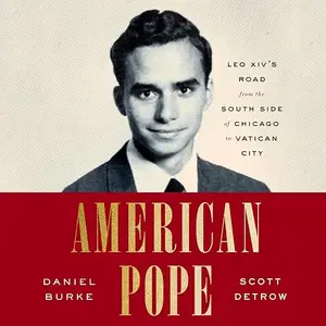 American Pope: Leo XIV's Road from the South Side of Chicago to Vatican City [Audiobook]