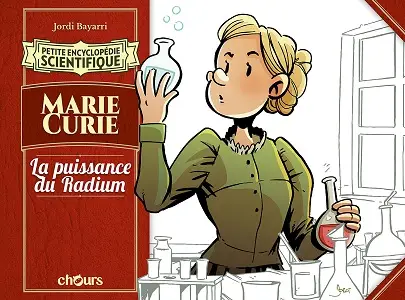 Petite Encyclopédie Scientifique - Tome 4 - Marie Curie, La Puissance Du Radium