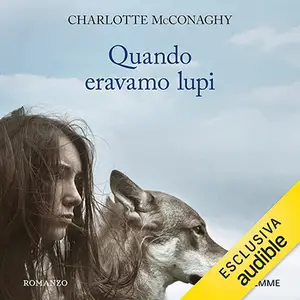 «Quando eravamo lupi» by Charlotte McConaghy
