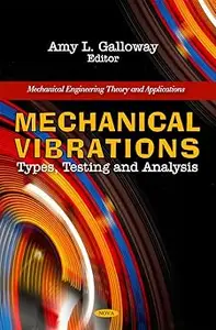 Mechanical Vibrations: Types, Testing and Analysis