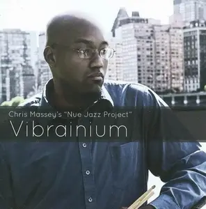Chris Massey's Nue Jazz Project - Vibrainium (2010) CD Rip