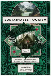 Sustainable Tourism, Part A: Balancing Conservation and Progress in a Dynamic Industry