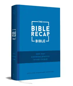 The Bible Recap 365-Day Chronological Study Bible: English Standard Version
