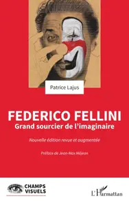 Patrice Lajus, "Federico Fellini: Grand sourcier de l’imaginaire"