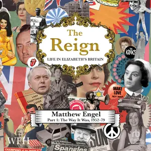 The Reign: Life in Elizabeth's Britain, Part I: The Way It Was, 1952-79