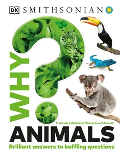 Why? Animals: Brilliant Answers to Baffling Questions (Why?)