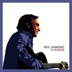 Neil Diamond - 12 Songs (Deluxe Edition) (2005/2024) (Hi-Res)
