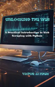 Unlocking the Web: A Practical Introduction to Web Scraping with Python