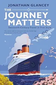 The Journey Matters: Twentieth-Century Travel in True Style (Repost)