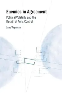 Enemies in Agreement: Political Volatility and the Design of Arms Control