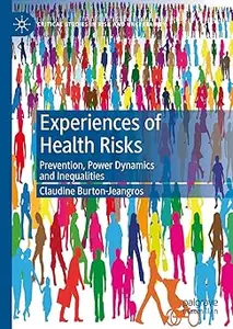 Experiences of Health Risks: Prevention, Power Dynamics and Inequalities