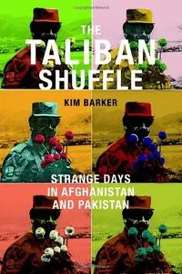 The Taliban Shuffle: Strange Days in Afghanistan and Pakistan (Repost)