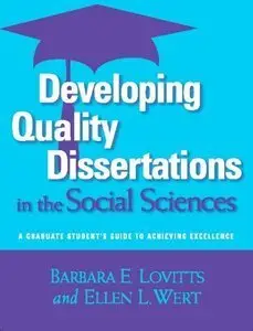 Developing Quality Dissertations in the Social Sciences: A Graduate Student's Guide to Achieving Excellence (repost)