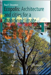 Paul F. Downton, Ecopolis: Architecture and Cities for a Changing Climate (Future City) [repost]