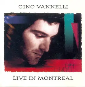 Gino Vannelli - Live In Montreal (1991)