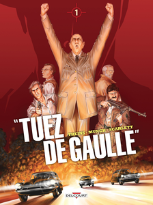 Tuez De Gaulle! - Tome 1