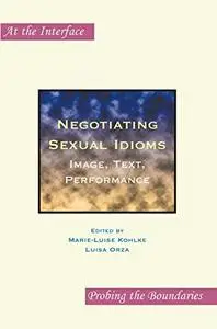 Negotiating Sexual Idioms: Image, Text, Performance. (Repost)