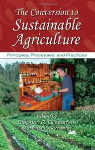 The Conversion to Sustainable Agriculture: Principles, Processes, and Practices 