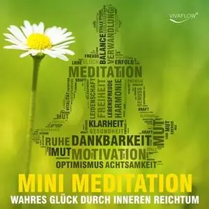 «Mini Meditation: Wahres Glück durch inneren Reichtum» by Katja Schütz