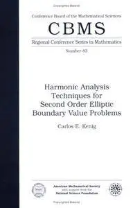 Harmonic Analysis Techniques for Second Order Elliptic Boundary Value Problems (Cbms Regional Conference Series in Mathematics)