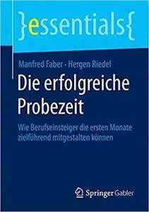 Die erfolgreiche Probezeit: Wie Berufseinsteiger die ersten Monate zielführend mitgestalten können