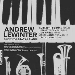 Elizabeth Dorman, Jeffrey Work, Jeff Garza, Casey Jones - Andrew Lewinter: Music for Brass & Piano (2024)