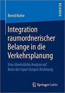 Integration raumordnerischer Belange in die Verkehrsplanung: Eine überörtliche Analyse auf Basis der Input-Output-Rechnung