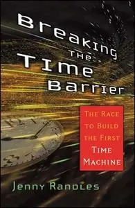 «Breaking the Time Barrier: The Race to Build the First Time Machine» by Jenny Randles