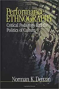 Performance Ethnography: Critical Pedagogy and the Politics of Culture