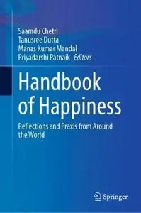 Handbook of Happiness: Reflections and Praxis from Around the World