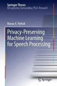 Privacy-Preserving Machine Learning for Speech Processing (Repost)