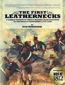 The First Leathernecks: A Combat History of the U.S. Marines from Inception to the Halls of Montezuma (Repost)