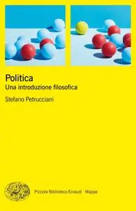 Stefano Petrucciani - Politica. Una introduzione filosofica