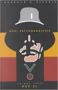 Nazi Psychoanalysis,  Volume III: Psy Fi