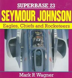 Seymour Johnson: Eagles, Chiefs, and Rocketeers (Superbase 23) (Repost)