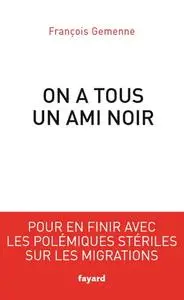 François Gemenne, "On a tous un ami noir"