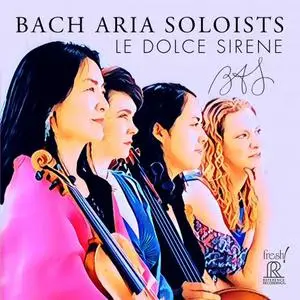 Bach Aria Soloists - Le dolce sirene (2023) [Official Digital Download]