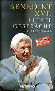 Letzte Gespräche: Mit Peter Seewald