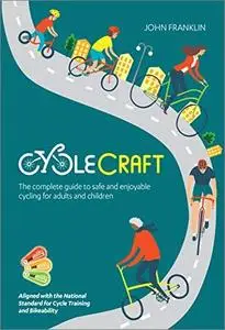 Cyclecraft: The Complete Guide to Safe and Enjoyable Cycling for Adults and Children, 4th Edition