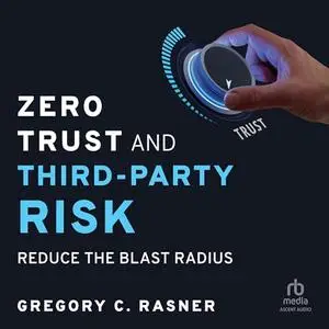 Zero Trust and Third-Party Risk [Audiobook]