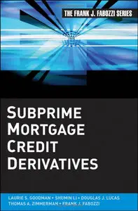 Subprime Mortgage Credit Derivatives (Frank J. Fabozzi Series)