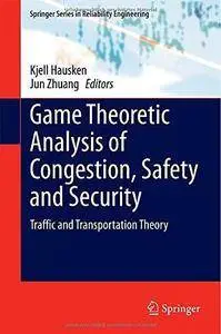Game Theoretic Analysis of Congestion, Safety and Security: Traffic and Transportation Theory (Repost)