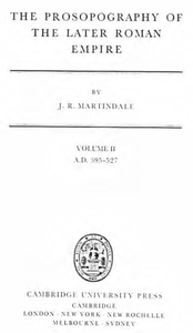 J. R. Martindale - The Prosopography of the Later Roman Empire: Volume 2, AD 395-527