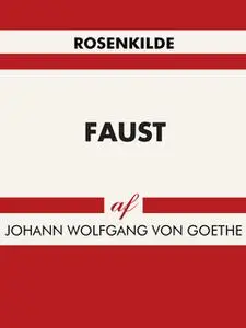 «Faust» by Johann Wolfgang von Goethe