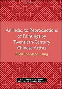 An Index to Reproductions of Paintings by Twentieth-Century Chinese Artists