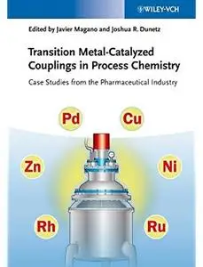 Transition Metal-Catalyzed Couplings in Process Chemistry: Case Studies From the Pharmaceutical Industry [Repost]